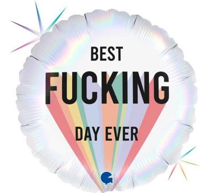 BEST FUCKING DAY